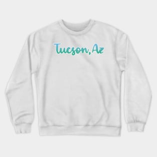 Tucson Arizona map  Arizona tourism Tucson AZ Crewneck Sweatshirt